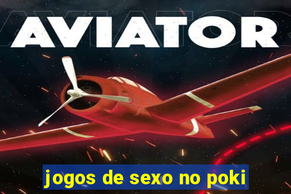 jogos de sexo no poki